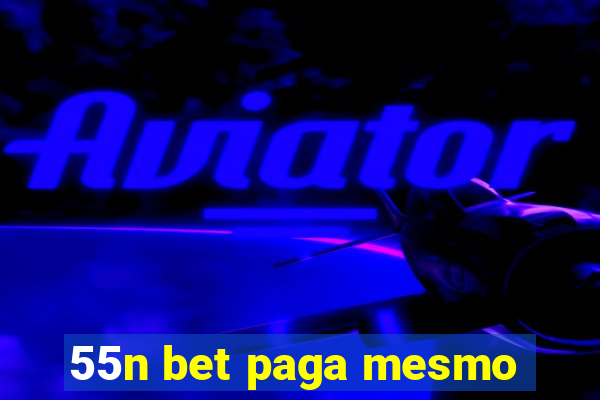 55n bet paga mesmo