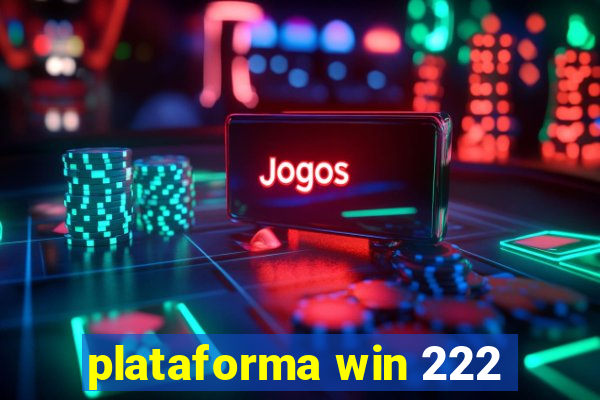plataforma win 222