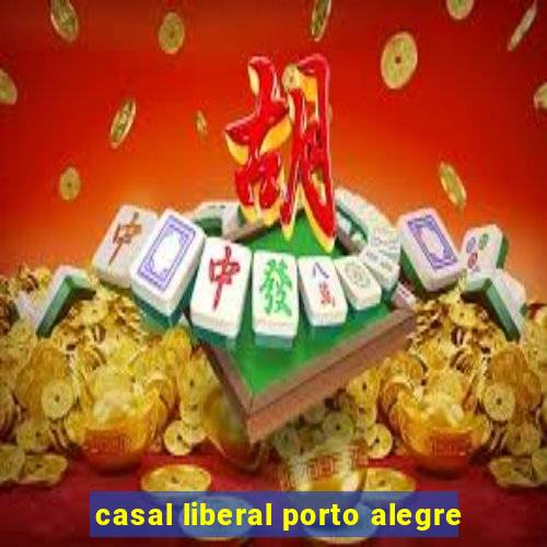 casal liberal porto alegre