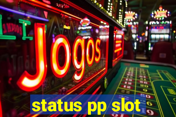 status pp slot