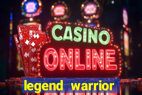 legend warrior dinheiro infinito