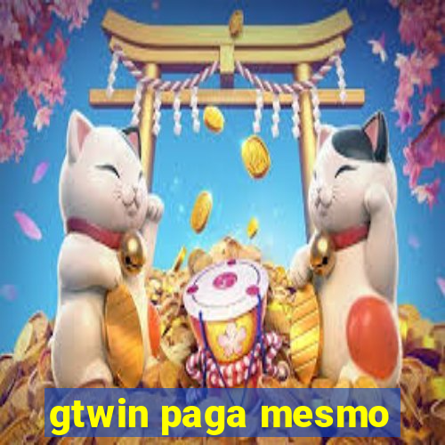 gtwin paga mesmo