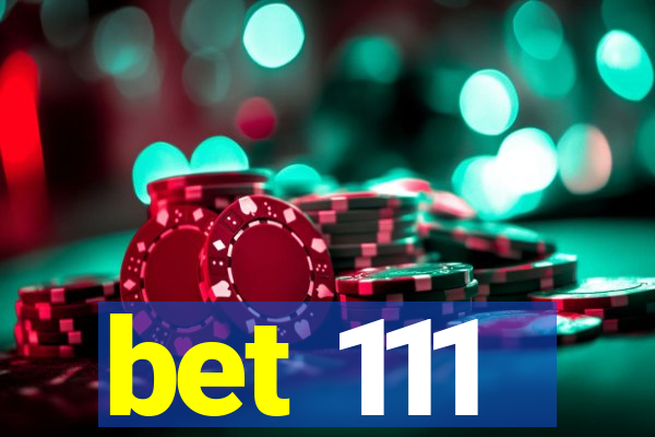 bet 111