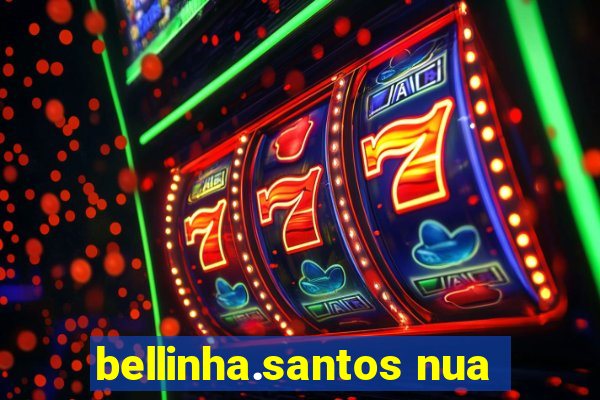 bellinha.santos nua