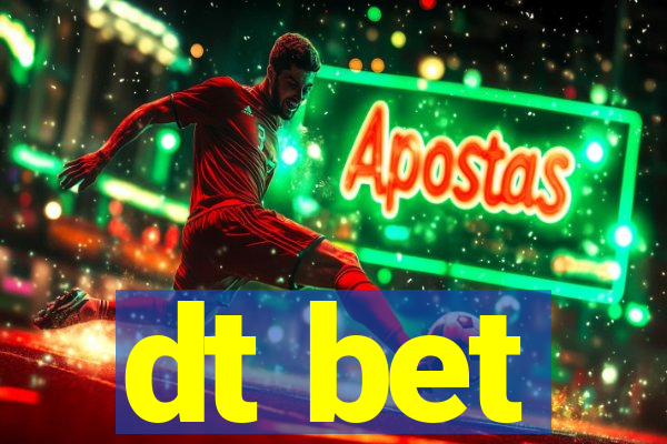 dt bet