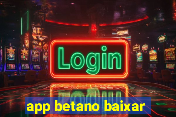 app betano baixar