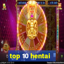 top 10 hentai