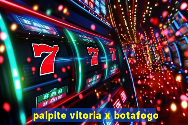 palpite vitoria x botafogo