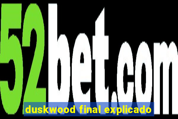 duskwood final explicado