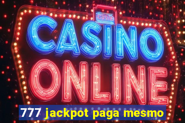 777 jackpot paga mesmo