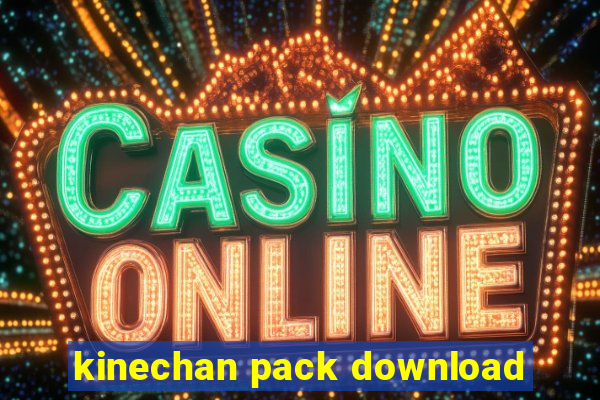 kinechan pack download