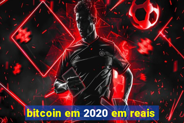 bitcoin em 2020 em reais