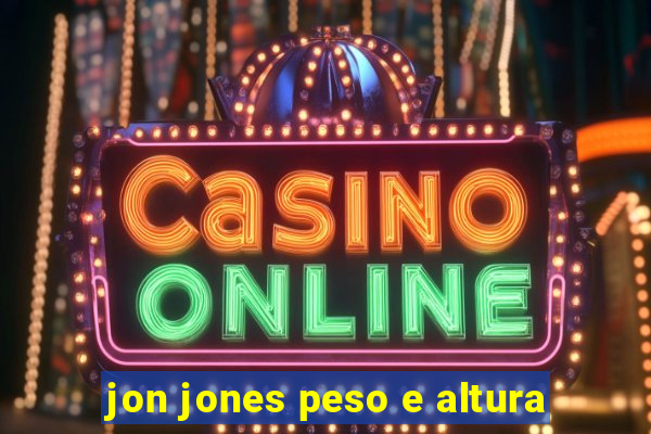jon jones peso e altura