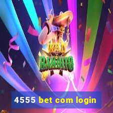 4555 bet com login
