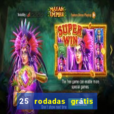 25 rodadas grátis no cadastro