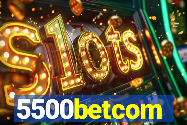 5500betcom