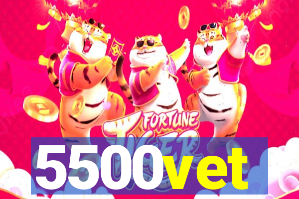 5500vet