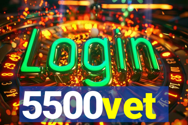 5500vet