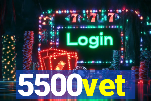 5500vet