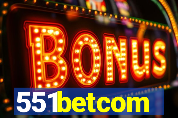 551betcom
