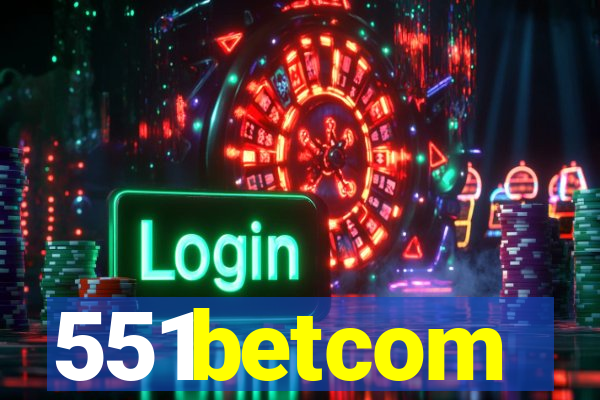 551betcom