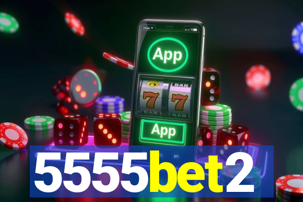 5555bet2