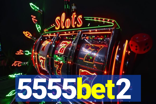 5555bet2