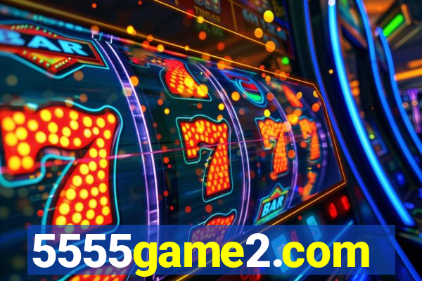 5555game2.com