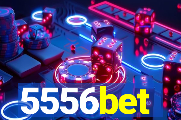 5556bet
