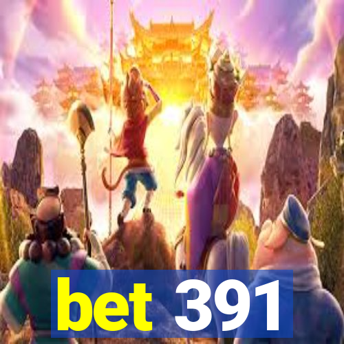 bet 391
