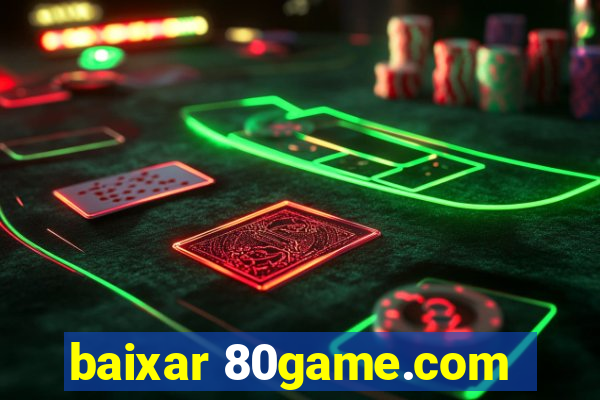 baixar 80game.com