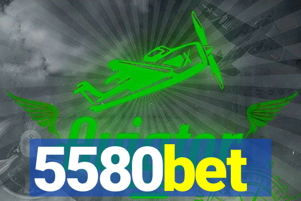 5580bet