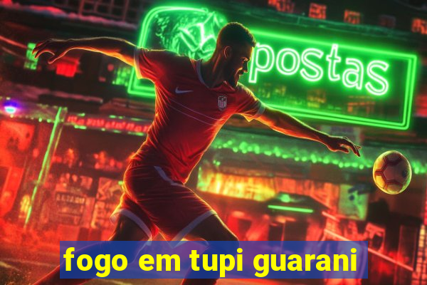 fogo em tupi guarani