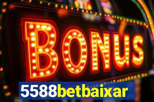 5588betbaixar