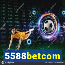 5588betcom