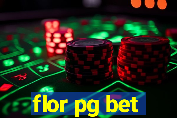 flor pg bet