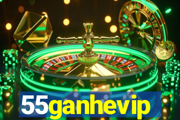 55ganhevip