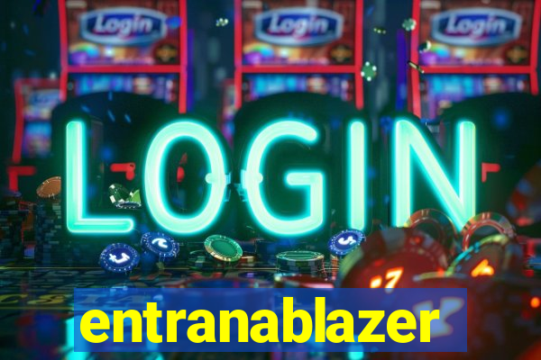entranablazer
