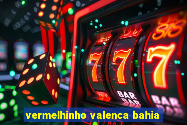 vermelhinho valenca bahia