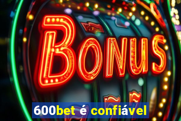 600bet é confiável