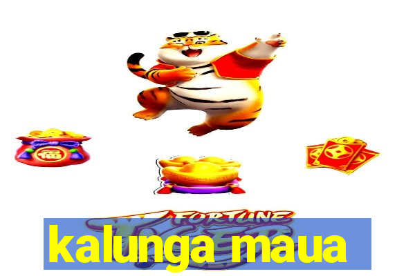 kalunga maua