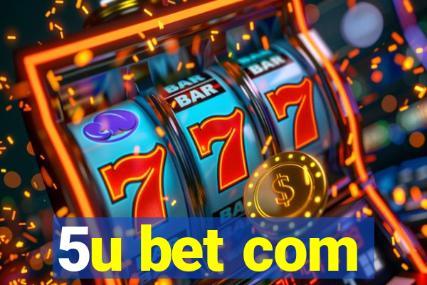 5u bet com