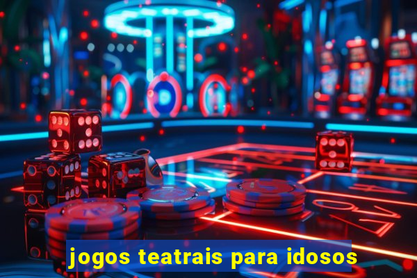 jogos teatrais para idosos