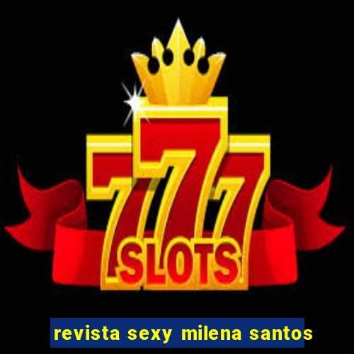 revista sexy milena santos