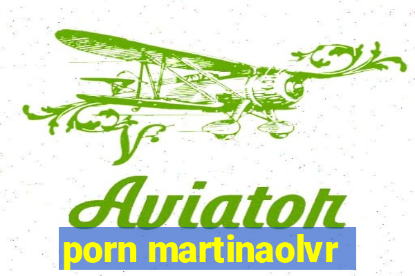 porn martinaolvr