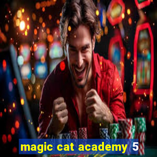 magic cat academy 5