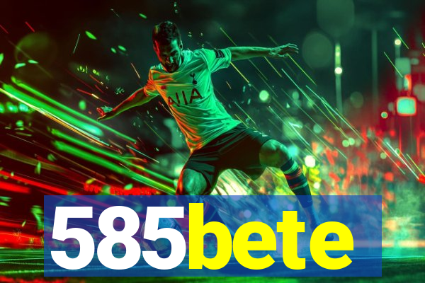 585bete