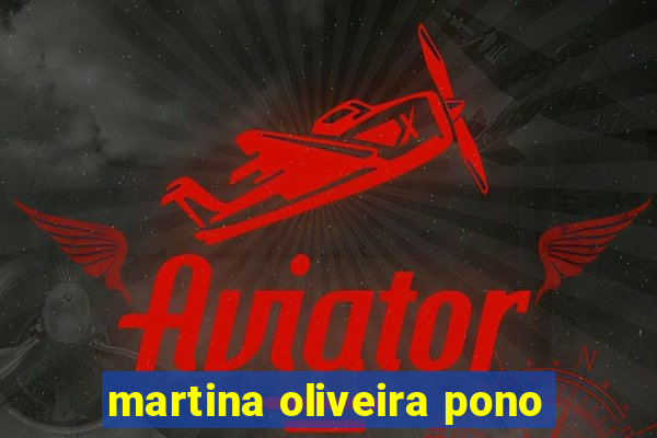 martina oliveira pono