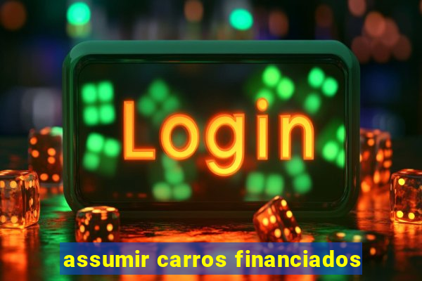 assumir carros financiados
