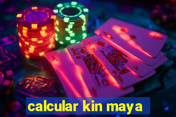 calcular kin maya